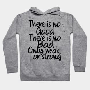 only weak or strong Hoodie